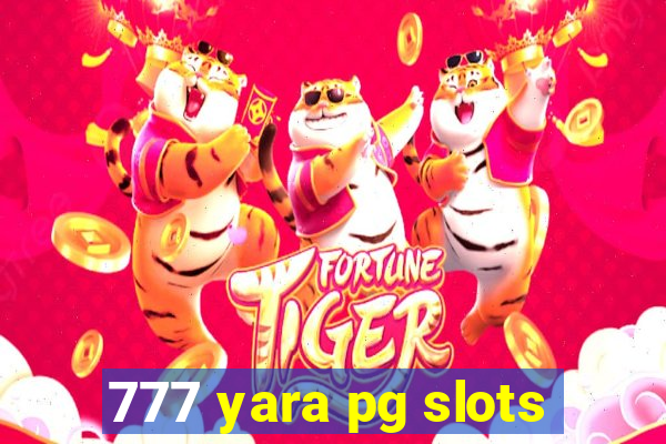 777 yara pg slots